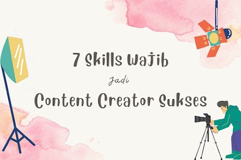  7 Skills Wajib Jadi Content Creator Sukses