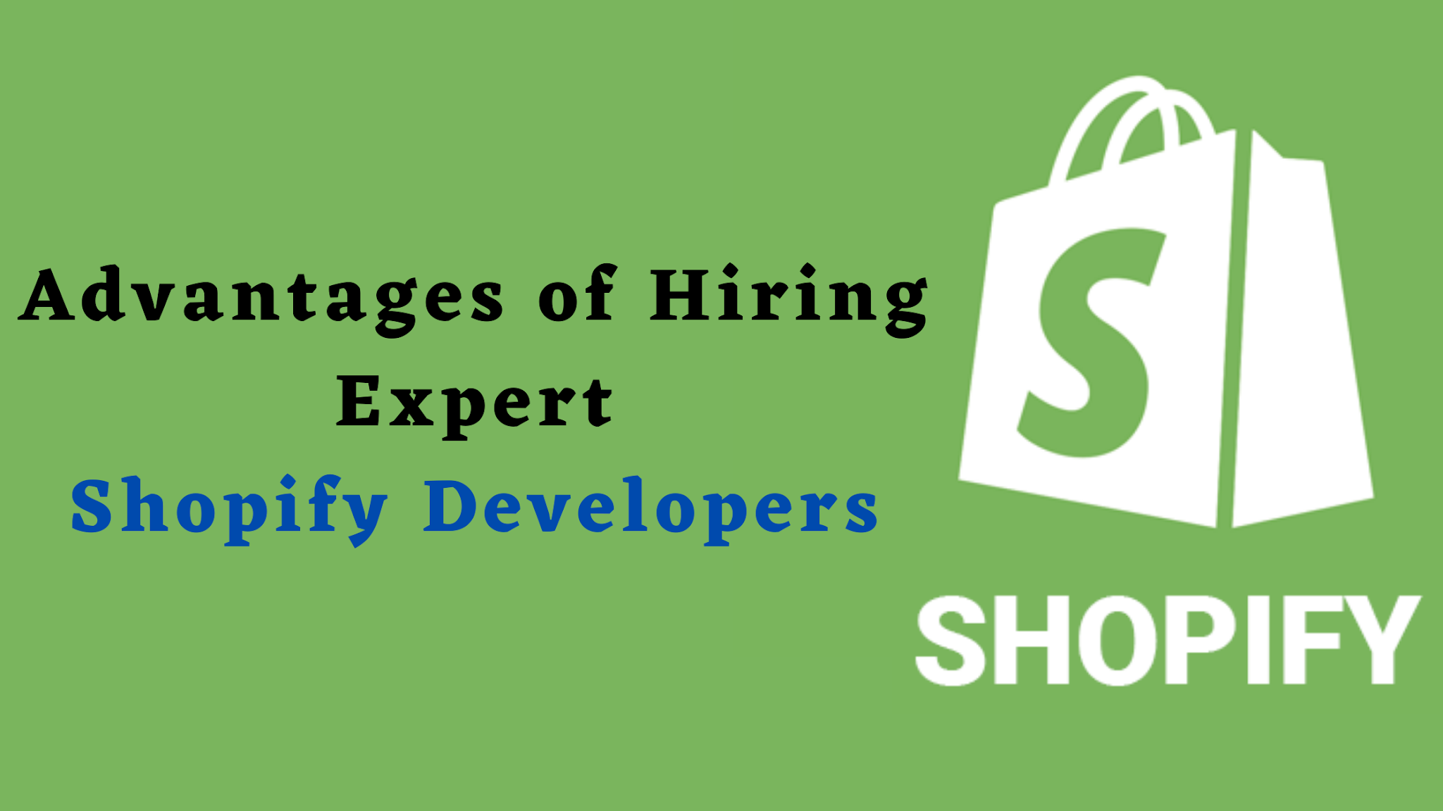 Advantages of Hiring Expert Shopify Developers