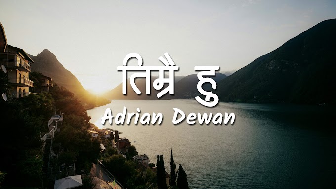 Timrai Hu - Nepali Christian song by Adrian Dewan
