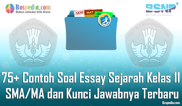 75+ Contoh Soal Essay Sejarah Kelas 11 SMA/MA dan Kunci Jawabnya Terbaru