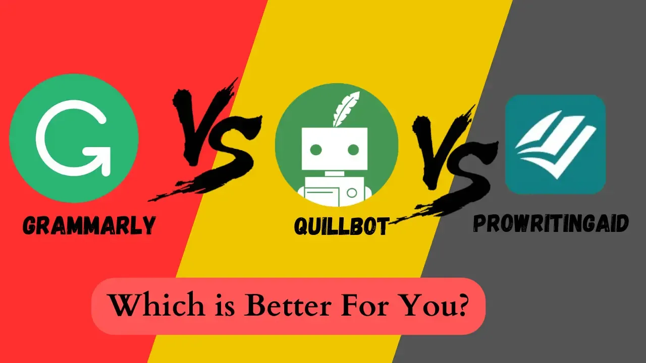 QuillBot vs Grammarly vs ProWritingAid Which is Better For you?