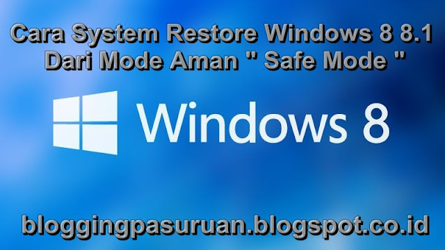 Cara System Restore Windows 8 / 8.1 dari Safe Mode