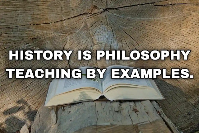 History is philosophy teaching by examples.