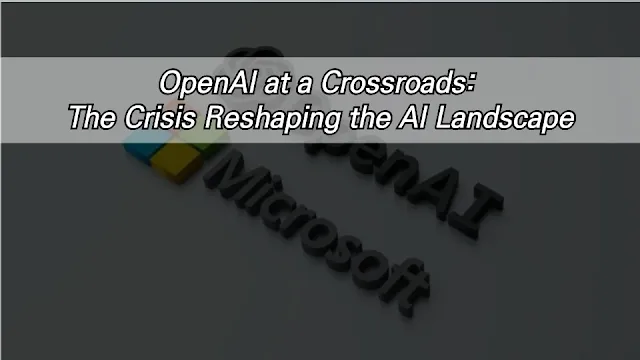 OpenAI at a Crossroads: The Crisis Reshaping the AI Landscape