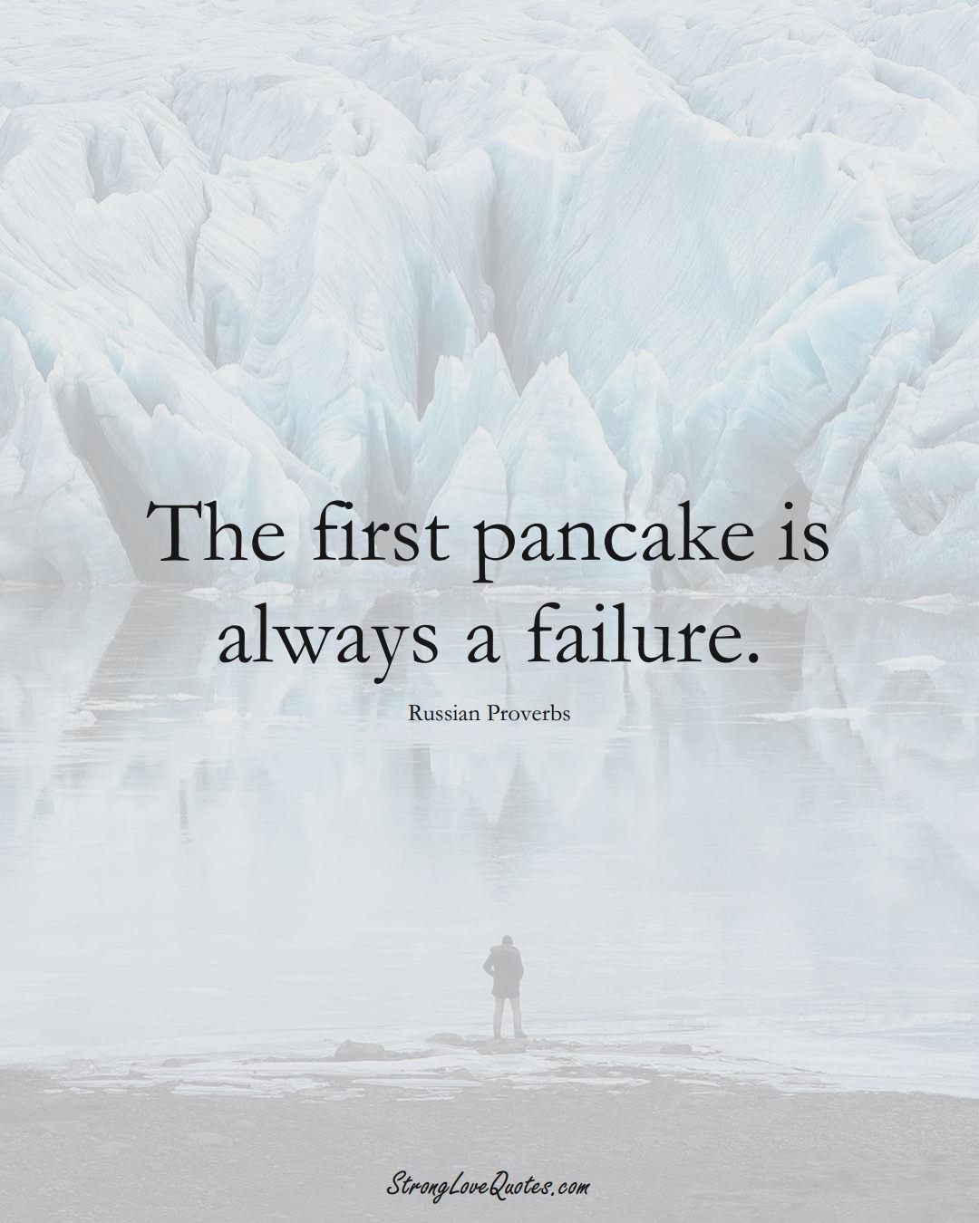 The first pancake is always a failure. (Russian Sayings);  #AsianSayings