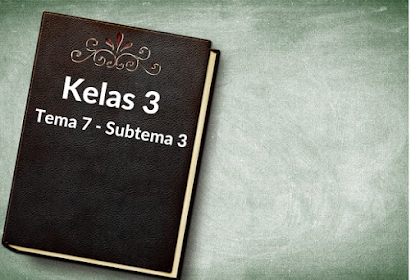 Soal Kelas 3 Tema 7 Subtema 3