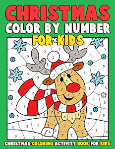 Christmas Color by Number for Kids: Christmas Coloring Activity Book for Kids: A Childrens Holiday Coloring Book with Large Pages (kids coloring books ... Regular Christmas Coloring Sheets Inside