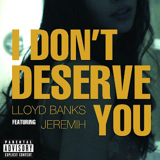 Lloyd Banks - I Don't Deserve You (feat. Jeremih) Lyrics