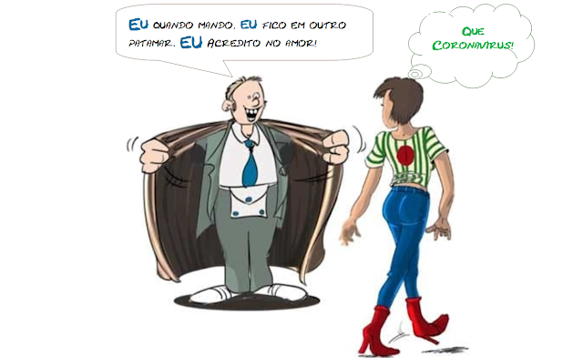 Cartoon: - EU quando mando, EU fico em outro patamar. EU acredito no amor!  ||  - Que coronavírus