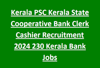 Kerala PSC Kerala State Cooperative Bank Clerk Cashier Recruitment 2024 230 Kerala Bank Jobs