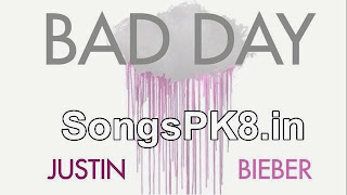 justin bieber bad day mp3 song download songs pk