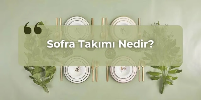 Sofra Takımı Nedir?