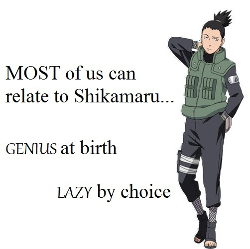 Most Of Us Can Relate To Shikamaru - Genius At Birth - Lazy By Choice