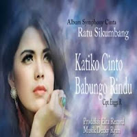 Lirik dan Terjemahan Lagu Ratu Sikumbang - Katiko Cinto Babungo Rindu