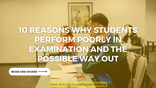 10 Reasons Why Students Perform Poorly in their Examination and their possible solutions