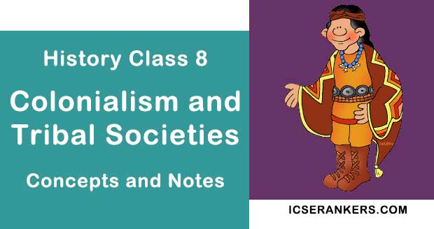 Colonialism and Tribal Society- History Guide for Class 8