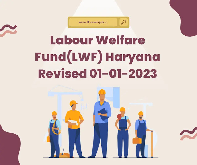 Labour Welfare Fund(LWF) Haryana Revised 01-01-2023