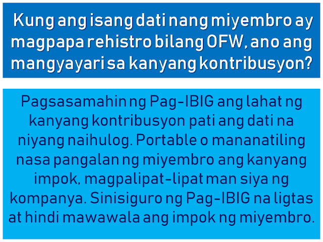 The Home Development Mutual Fund is also known as the Pag-IBIG Fund is one of the many programs of the Philippine government to provide its citizens the capability of purchasing their own house and lot.  Republic Act 9679's Declaration of Policy states:  "It is the policy of the State to establish, develop, promote, and integrate a nationwide sound and viable tax-exempt mutual provident savings system suitable to the needs of the employed and other earning groups, and to motivate them to better plan and provide for their housing."  Today, many Filipinos, including overseas Filipino workers (OFW) and their families benefit from this program. They can get a housing loan and savings through the new Pag-IBIG program which earns a dividend after a specified period of time.  This article will help you know more about the Pag-IBIG Fund for OFWs and how it works.  Advertisement        Sponsored Links         What is Republic Act 9679 or Home Development Mutual Fund (known as Pag-IBIG Fund) Law of 2009?  RA 9679 is the law aimed at strengthening the ability of Pag-IBIG to achieve the following objectives: • Improve the livelihood of Filipinos by providing adequate housing; • Provide a national savings system; • Mobilize funds for the housing program       How is RA 9679 different from previous laws of Pag-IBIG?  First, RA 9679 sets out universal coverage. That is, the membership range is expanded, with the following: • employees and workers of SSS and GSIS • Overseas Filipino Workers, including Clerks / Seafarers • The uniformed staff of the Philippine Armed Forces, the Bureau of Fire Protection, the Bureau of Jail Management and Penology and the Philippine National Police  Secondly, Pag-IBIG's tax exempt returns where the agency can save three billion a year. Now, this amount can be allocated for housing and for a high dividend for members.   Thirdly, the Board of Trustees of the Pag-IBIG has the power to raise the monthly contribution of the member. This means greater savings for members and higher loan entitlements. There may also be a higher proportion of the members to be given because of this. Since 1986, Pag-IBIG has never raised the contribution rate, while several other government agencies have raised their contributions.  Currently, a member contribution rate of Pag-IBIG is 2% based on a monthly income of P5,000. The members' contribution rate will stay at P100 even if he earns P5,000 or P50,000.   By raising the contribution rate, monthly contributions will be higher, while for members belonging to the lower income bracket, their contribution remains at P100.      When was the law effective? RA 9679 was effective on August 27, 2009.  When did the law begin to be implemented? The law was implemented in January 2010.  Are all OFWs covered by the mandatory coverage of RA9679? Yes. According to RA 9679 and its Implementing Rules and Regulations, PAG-IBIG must register all OFWs, whether land-based or sea-based (seafarer or working within the ship).   A seafarer is enrolled as a member after signing a contract with his agency or manning agency that stands as an employer, as well as a foreign owner of the ship. As an employer, the agency will contribute an appropriate proportion of two percent contribution, based on the monthly marine income.   Meanwhile, land-based OFWs must be registered before they leave the Philippines or before returning to work. Those who are currently abroad may also register at any Pag-IBIG Posts.   Why are OFWs included with mandatory membership coverage? All Filipino workers, whether in the Philippines or abroad, should have an equal opportunity to all the benefits of the Pag-IBIG program. The membership of OFWs has been mandated to give them the opportunity to save and reach their dream of owning a home.   How to register OFWs under mandatory coverage? OFWs can register with the following: • Pag-IBIG desks located at the Embassy or Philippine Consulate outside the country • Pag-IBIG Fund International Operations Group, 6th Floor, Justine Bldg., Gil Puyat Avenue, Makati City • Any branch or office of Pag-IBIG in the Philippines • Pag-IBIG satellite office of the Philippine Overseas Employment Agency (POEA) • Preferred banks and remittance agencies recognized by Pag-IBIG such as PNB, Metrobank, and iRemit Global Remittances Inc.   How is the registration process for former Pag-IBIG members under the Pag-IBIG Overseas Program (POP)?  The OFW can visit the Pag-IBIG Information Desk located at the Embassy or Philippine Consulate to fill out the Member's Data Form (MDF-FPF0909) or Membership Registration Form (MRF-FPF095). If he is in the Philippines, he can go to the nearest office.   It is also necessary to update their record, especially if there are changes to their personal information.   MDF and MRF  can be downloaded at the Pag-IBIG website.         If an old member would register as an OFW, what would happen to his / her contribution? Pag-IBIG combines all his contributions, previous and current. Portable or remain in the name of the member,  Even if he/she transferred from one company to another, his/her account will remain in his name. Pag-IBIG ensures that the members' savings are safe.     What are the benefits of a Pag-IBIG member ?  A. The Benefits of Savings • No tax will be imposed on members' savings • Earned dividend annual contribution to member savings • The savings remain in the name of the member even if he moves to another company, loses work, or becomes self-employed • The government guarantees the savings, to pay and refund the member's contribution should anything happened to Pag-IBIG.   B. Short-Term Loans (Multi Purpose and Calamity Loans) Loans for an emergency needs like tuition, minor home repair, business capital and so on.   The following is an example of how much you can borrow under the Multi-Purpose Loan (MPL) Program.   C. Housing Loan (Housing Loan)  The housing loan can be used for any of the following: • land purchase; • buying a home; • building or housekeeping; • home improvement or repair; • when refinancing a loan from a bank acceptable to the Pag-IBIG Fund; and • combination of abovementioned conditions.    How much is the contribution rate? *Please refer to the chart above Monthly income of five thousand pesos (P5,000)  is used for computation of contributions. It means that the highest premium of the member and his employer is at P100. However, a member can increase his or her monthly rate for a higher saving. If a member has no employer, he/she can pay for the employer counterpart.   Should a foreign employer also provide a contribution? A foreign employer is not required to provide any part of the contribution unless he/she wishes to.  Can the member give more contribution? Yes. The member is encouraged to contribute more than what has been set forth by law. It is better for a member to save more money because he/she will be able to earn more after 20 years or until his / her membership matures, including tax-free dividends and guaranteed by the government.   Where can a contribution be paid? Payments may be made to Representatives of Pag-IBIG based on Embassy or Philippine Consulate. You can also pay any accredited banks or remittance partners. Just visit the Pag-IBIG website for a complete list of accredited collecting banks and remittance partners.    If a member starts contributing before leaving the Philippines, can he continue his contribution abroad? Yes, if the member already has the Pag-IBIG MID or membership ID number, they can use it to pay their contributions. If not, you must register with Pag-IBIG to provide Registration Tracking No. (RTN) or MID number, whichever is available.     Does the Pag-IBIG ID still need to register or pay? What if I did not have an ID to register? Currently, Pag-IBIG has not yet issued an ID. In the meantime, the RTN member will first register after registering. This is the number he will use whenever he/she pay a contribution or applies for a benefit. The member will be given a MID number to be used when paying their contribution.   When can a registered member claim their savings under Pag-IBIG I? The member may claim his / her total accumulated value (TAV) after 20 years and after completion of 240 monthly contributions.  TAV can be also collected before 20 years in any of the following circumstances: • 15-year optional withdrawal (member must have 180 monthly unpaid premium and he / she has no debt. Membership must continue after deduction.) • reaching the age of 60; • mandatory retirement at age 65 • total disability/insanity; • leaving work due to illness or illness; • permanently removing the Philippines; and • death.       What will the member get when his / her membership is over? He will get his total allowance consisting of his monthly premium, the equivalent contribution of his employer (if any), and his earned income.  If the member dies, what will happen to his savings? His beneficiaries will receive all his savings minus the remaining cost of their obligations to Pag-IBIG. His beneficiaries will also receive an additional death benefit. Why is the duration of  OFW membership being extended? Under universal coverage, Pag-IBIG membership rules, whether local or overseas employees, are the same. Therefore, the membership term of all OFWs is 20 years. Unlike previously they can choose between 5, 10 or 15 years of membership term as a voluntary member.   What is the Modified Pag-IBIG II Program? The MP2 program is a voluntary program that offers higher dividends in a shorter period.   Under the program, a member will fall at least P500 per month for five years. The higher the grant will be given under the program compared to the dividend of the regular membership program or Pag-IBIG I.   READ MORE:    Find Out Which Is The Best Broadband Connection In The Philippines    Modern Immigration Electronic Gates Now At NAIA    ASEAN Promotes People Mobility Across The Region    You Too Can Earn As Much As P131K From SSS Flexi Fund Investment    Survey: 8 Out of 10 OFWS Are Not Saving Their Money For Retirement    Dubai OFW Lost His Dreams To A Scammer    Support And Protection Of The OFWs, Still PRRD's Priority