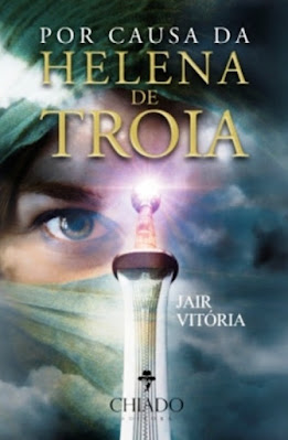 Por causa da Helena de Troia | Jair Vitória | Editora: Chiado | Coleção: Viagens na Ficção | Novembro 2017 - 2020 |