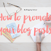 5 Ways to Promote your Posts in Blogger 2016