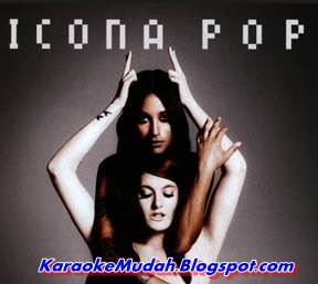 Lagu Karaoke Barat Icona Pop - I Love It