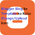 Blogger Blog ke Template ko Kaise Change Upload kare