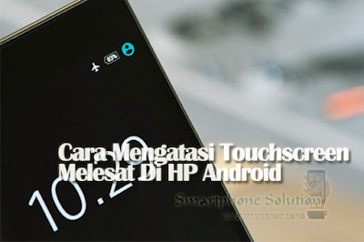 cara mengatasi touchscreen meleset