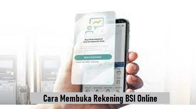 Cara Membuka Rekening BSI Online