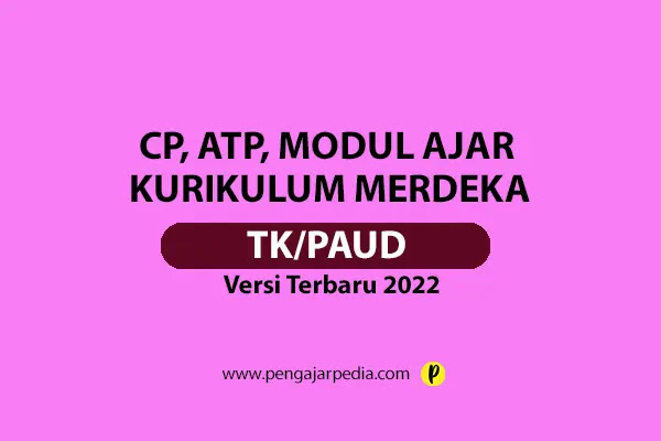 CP, ATP dan Modul Ajar TK/Paud Kurikulum Merdeka Versi Terbaru 2022 - www.pengajarpedia.com