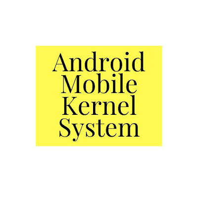 Android Mobile Kernel System