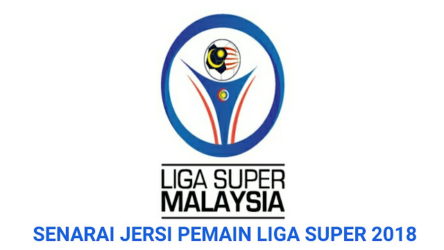 Senarai Jersi Rasmi Pasukan Liga Super 2018