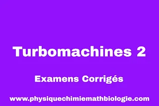 Examens corrigés Turbomachines 2 PDF