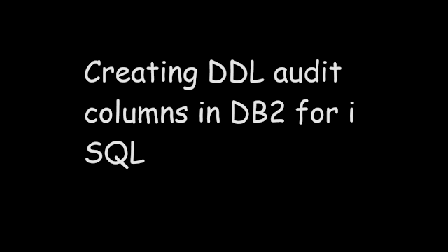 Creating DDL audit columns in DB2 for i SQL
