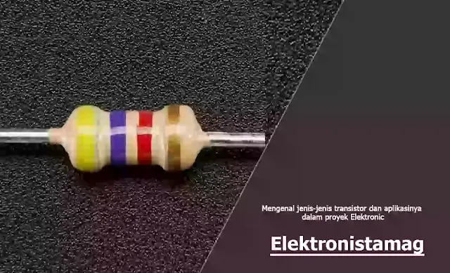 Mengenal jenis-jenis transistor dan aplikasinya dalam proyek Elektronic