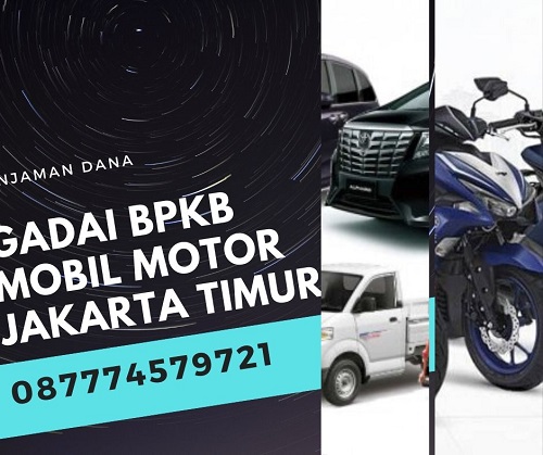 Gadai Bpkb Mobil Motor Jakarta Timur 