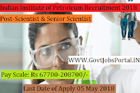 Indian Institute of Petroleum Recruitment 2018– Scientist & Senior Scientist