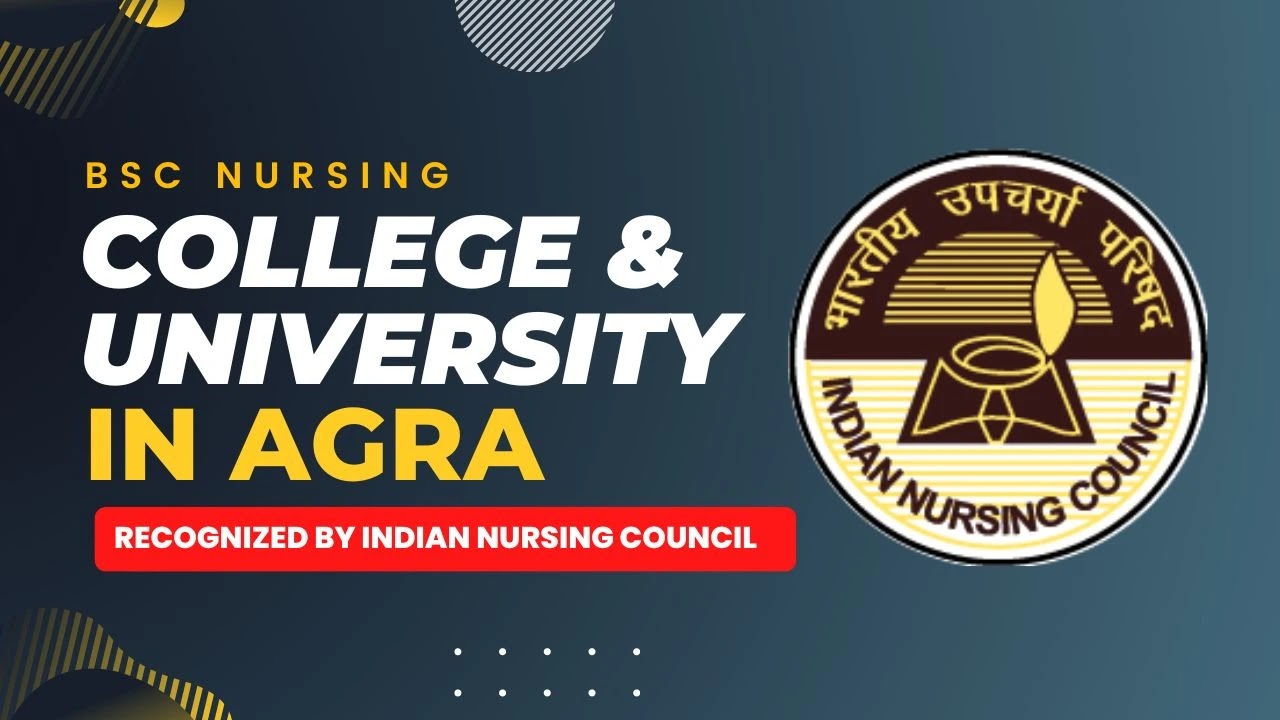 BSc Nursing Colleges & Universities in Agra recognized by Indian Nursing Council