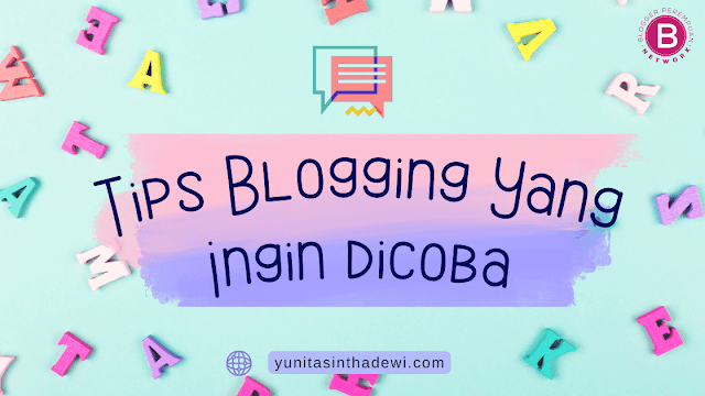 tips blogging yang ingin dicoba, BPN Ramadan 2022, Blogger Perempuan, Blog Challange