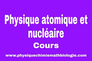 Cours de Physique Atomique et Nucléaire