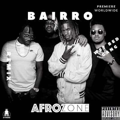 Wet Bed Gang - Bairro (AfroZone Remix)