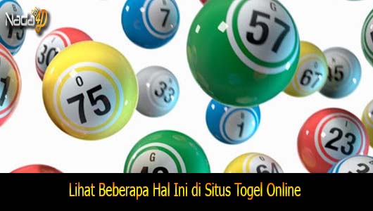 Lihat Beberapa Hal Ini di Situs Togel Online