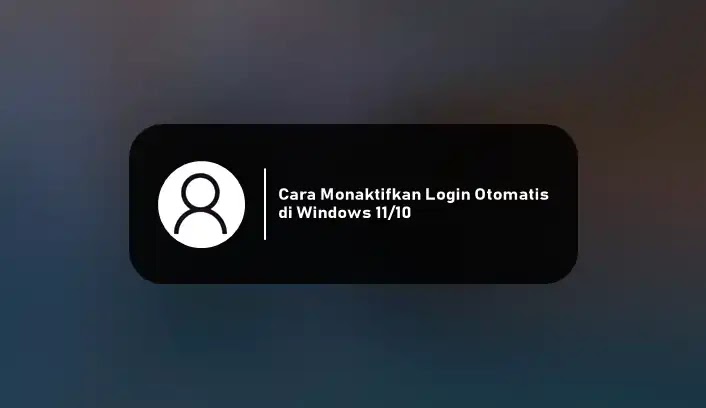 Cara Menonaktifkan Login Otomatis di Windows 11