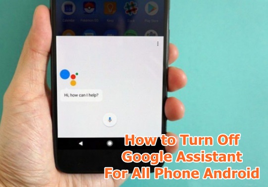 how to turn off google assistant notifications android How to Turn Off Google Assistant For All Phone Android