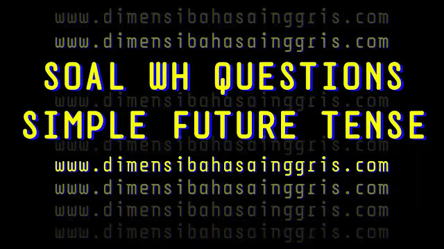 DBI - Soal WH Questions Future Tense