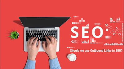 Should we use Outbound Link in SEO?