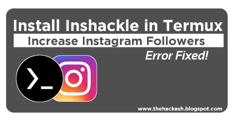 Increase Instagram Followers using Termux Inshackle Tool 2020