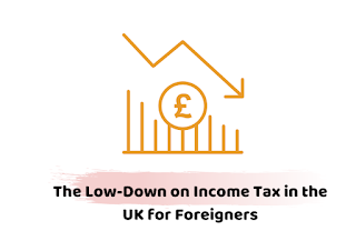 Low-Down on Income Tax in the UK for Foreigners