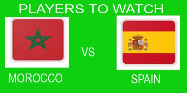 Morocco Vs Spain Players to Watch