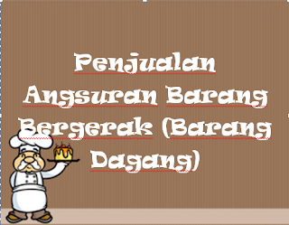 Penjualan Angsuran Barang Bergerak (Barang Dagang)