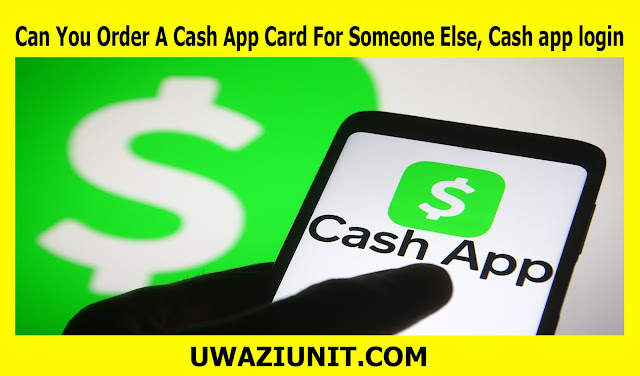 Can You Order A Cash App Card For Someone Else, Cash app login